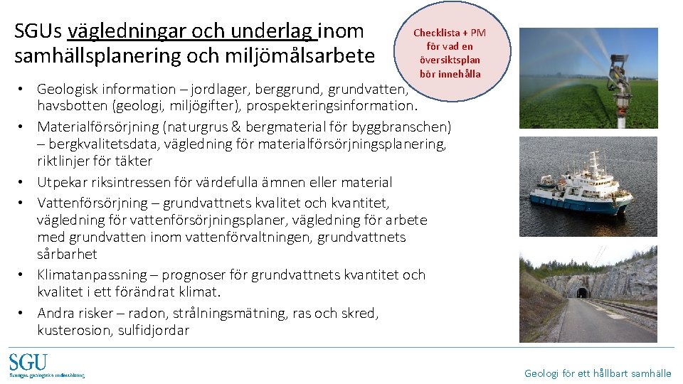 SGUs vägledningar och underlag inom samhällsplanering och miljömålsarbete Checklista + PM för vad en