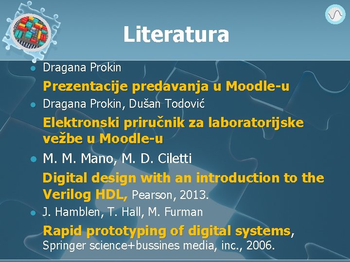 Literatura l Dragana Prokin Prezentacije predavanja u Moodle-u l Dragana Prokin, Dušan Todović l