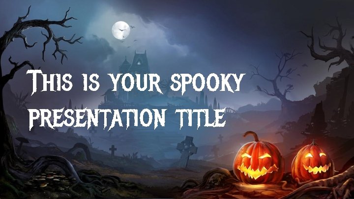 This is your spooky presentation title 