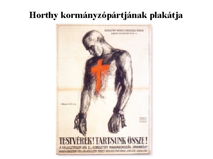 Horthy kormányzópártjának plakátja 
