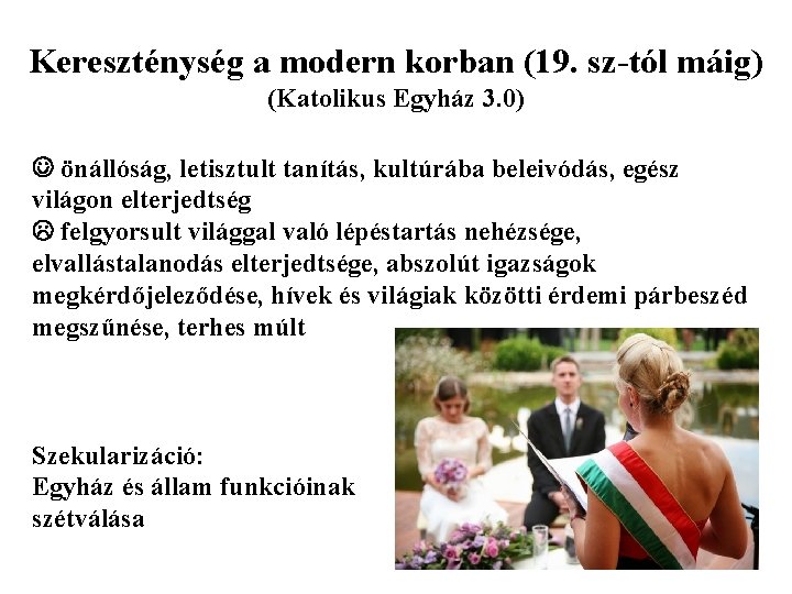 Kereszténység a modern korban (19. sz-tól máig) (Katolikus Egyház 3. 0) önállóság, letisztult tanítás,