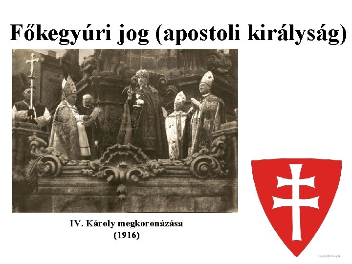 Főkegyúri jog (apostoli királyság) IV. Károly megkoronázása (1916) 