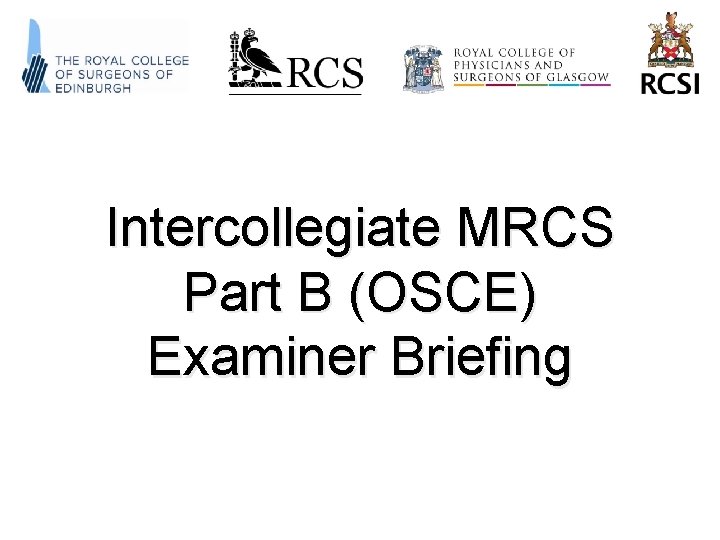 Intercollegiate MRCS Part B (OSCE) Examiner Briefing 