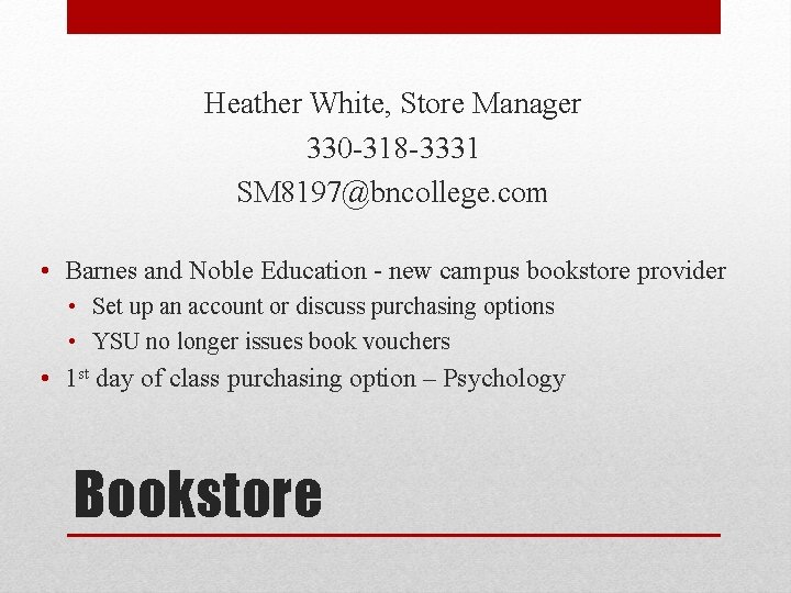 Heather White, Store Manager 330 -318 -3331 SM 8197@bncollege. com • Barnes and Noble