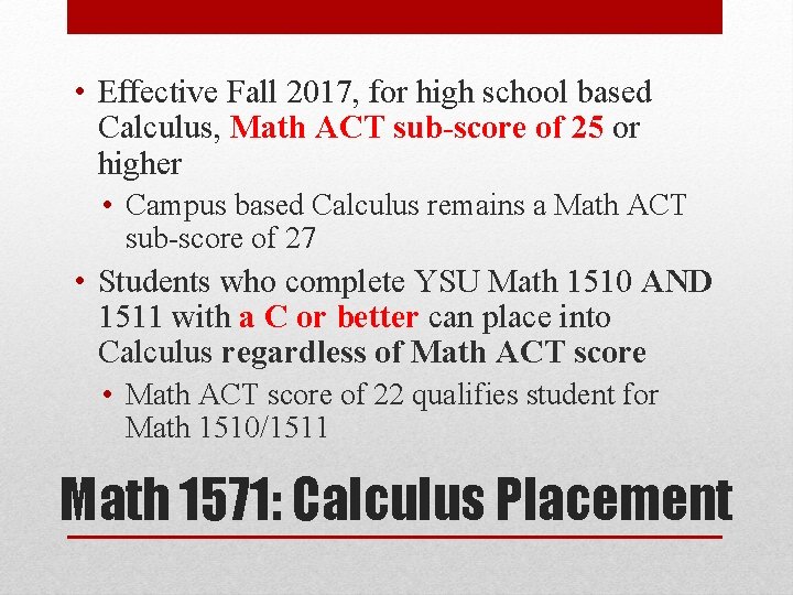  • Effective Fall 2017, for high school based Calculus, Math ACT sub-score of