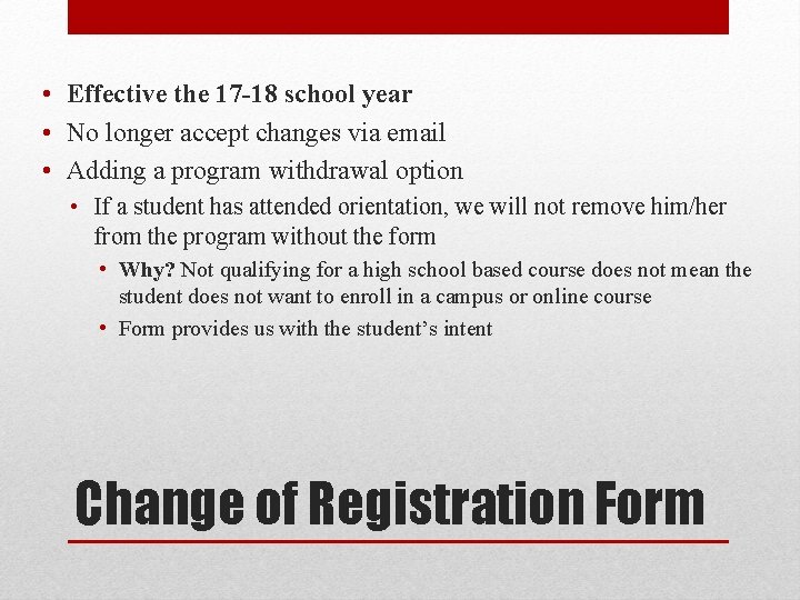  • Effective the 17 -18 school year • No longer accept changes via