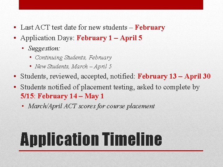  • Last ACT test date for new students – February • Application Days: