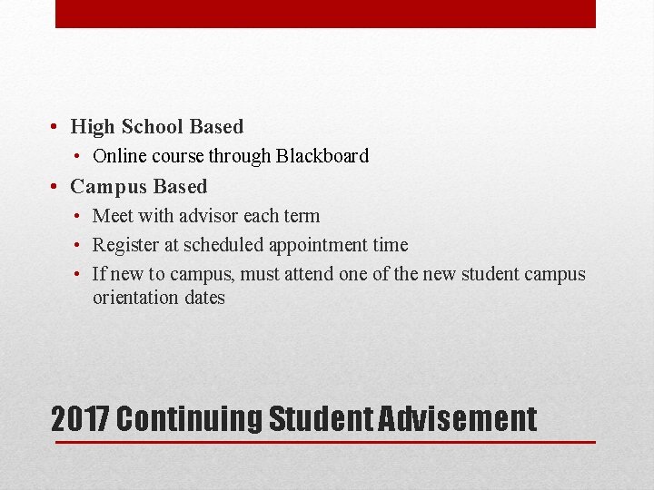  • High School Based • Online course through Blackboard • Campus Based •