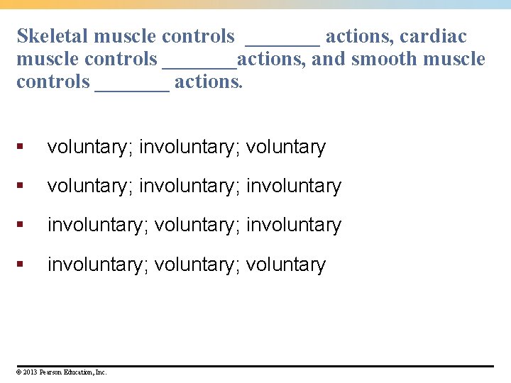 Skeletal muscle controls _______ actions, cardiac muscle controls _______actions, and smooth muscle controls _______