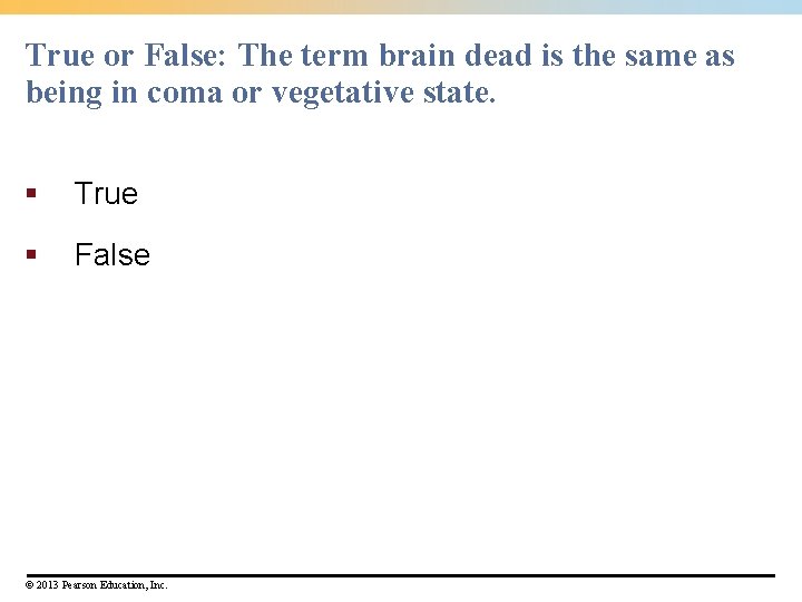 True or False: The term brain dead is the same as being in coma