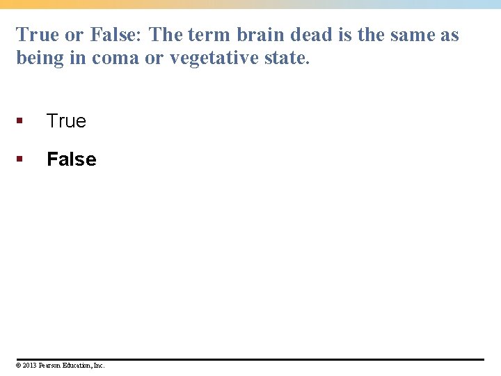 True or False: The term brain dead is the same as being in coma