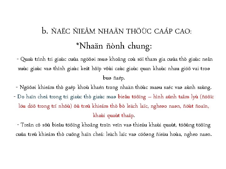 b. ÑAËC ÑIEÅM NHAÄN THÖÙC CAÁP CAO: *Nhaän ñònh chung: - Quaù trình tri