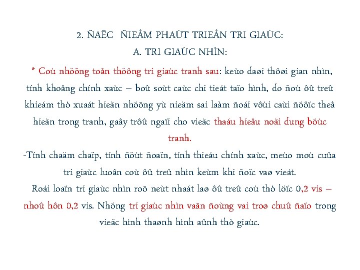 2. ÑAËC ÑIEÅM PHAÙT TRIEÅN TRI GIAÙC: A. TRI GIAÙC NHÌN: * Coù nhöõng