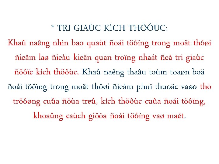 * TRI GIAÙC KÍCH THÖÔÙC: Khaû naêng nhìn bao quaùt ñoái töôïng trong moät