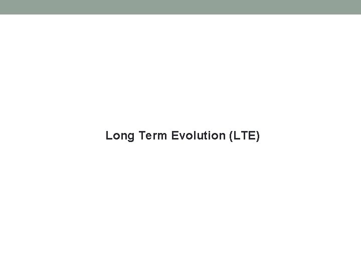 Long Term Evolution (LTE) 