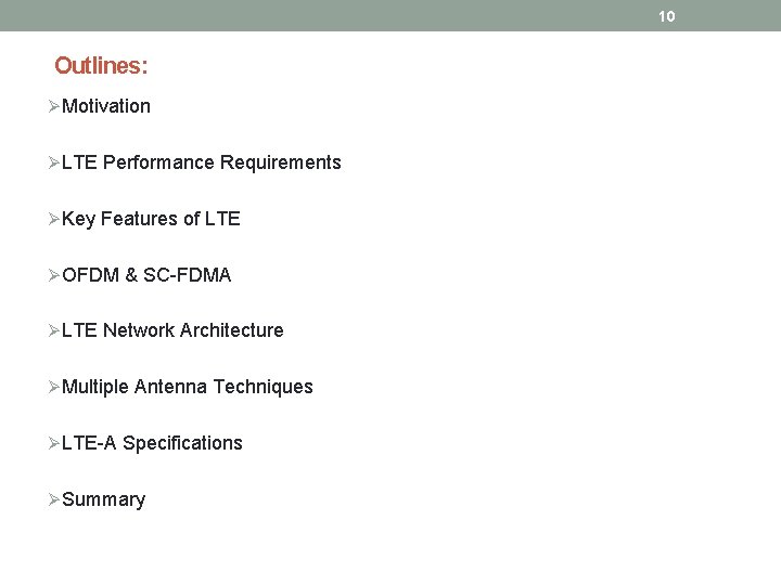 10 Outlines: Ø Motivation Ø LTE Performance Requirements Ø Key Features of LTE Ø