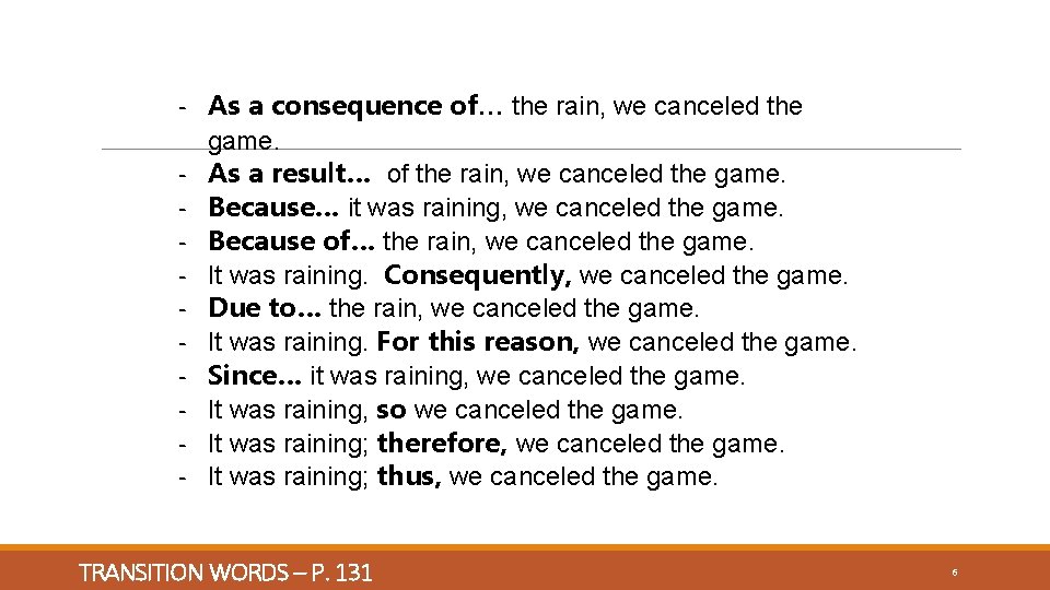 - As a consequence of… the rain, we canceled the game. - As a