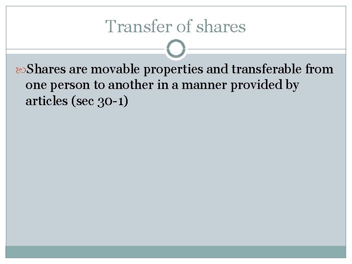 Transfer of shares Shares are movable properties and transferable from one person to another