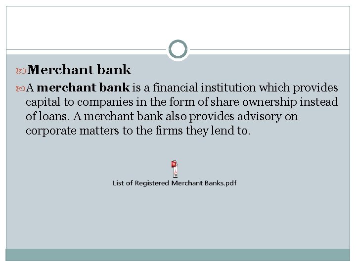  Merchant bank A merchant bank is a financial institution which provides capital to