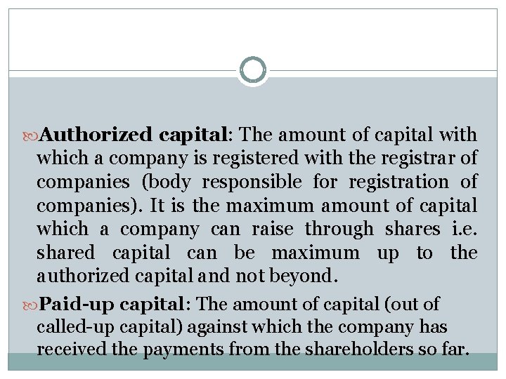  Authorized capital: The amount of capital with which a company is registered with