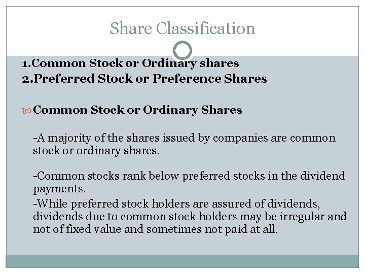 Share Classification 1. Common Stock or Ordinary shares 2. Preferred Stock or Preference Shares