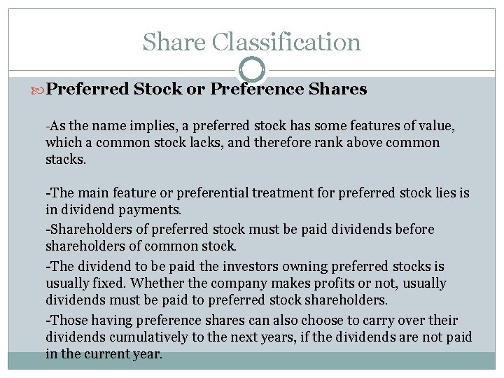 Share Classification Preferred Stock or Preference Shares -As the name implies, a preferred stock