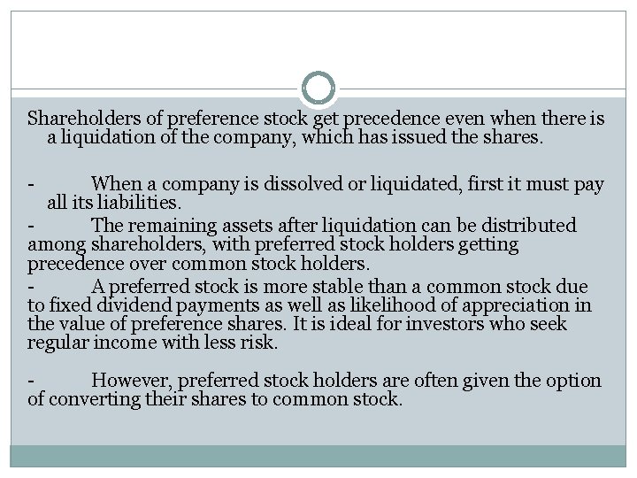 Shareholders of preference stock get precedence even when there is a liquidation of the