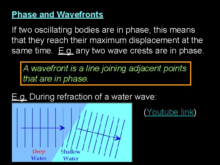 Phase and Wavefronts If two oscillating bodies are in phase, this means that they