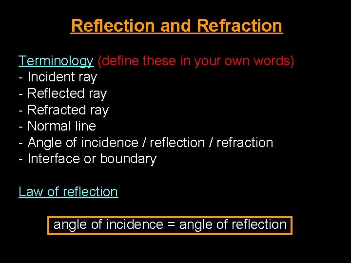 Reflection and Refraction Terminology (define these in your own words) - Incident ray -