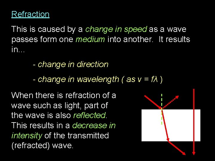 Refraction This is caused by a change in speed as a wave passes form