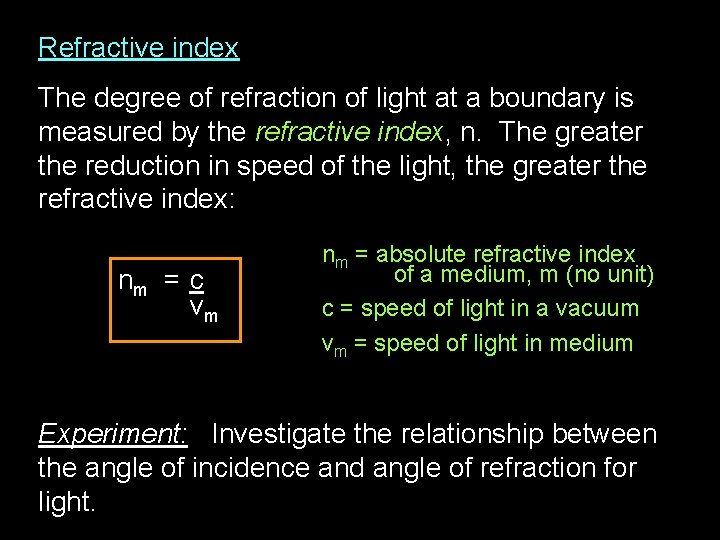 Refractive index The degree of refraction of light at a boundary is measured by