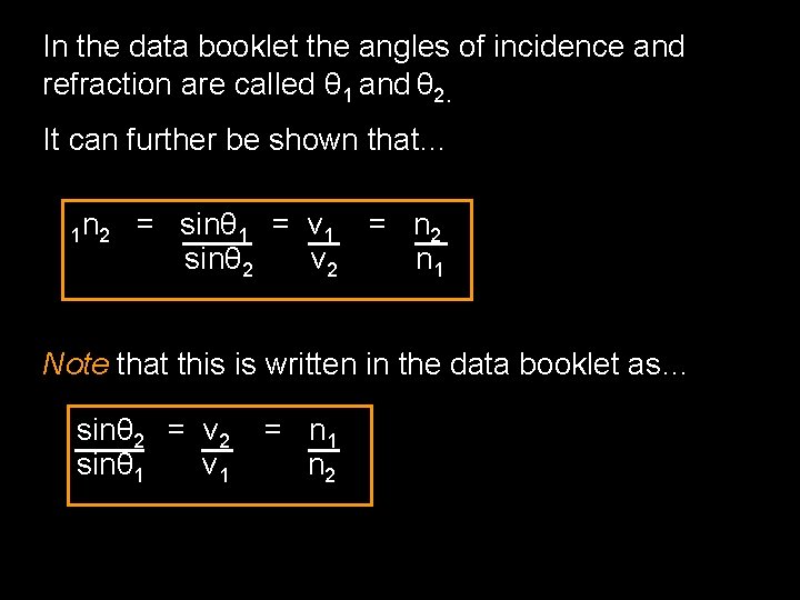 In the data booklet the angles of incidence and refraction are called θ 1