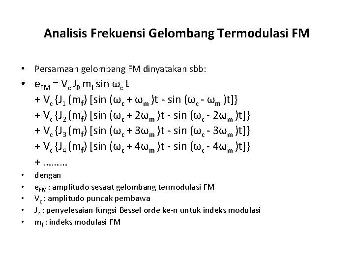 Analisis Frekuensi Gelombang Termodulasi FM • Persamaan gelombang FM dinyatakan sbb: • e. FM