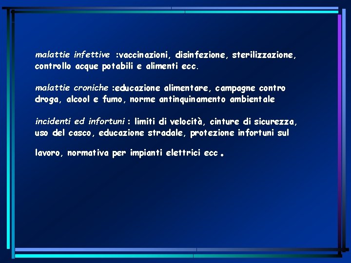 malattie infettive : vaccinazioni, disinfezione, sterilizzazione, controllo acque potabili e alimenti ecc. malattie croniche