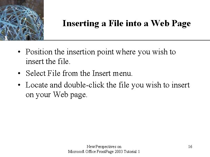 Inserting a File into a Web Page XP • Position the insertion point where