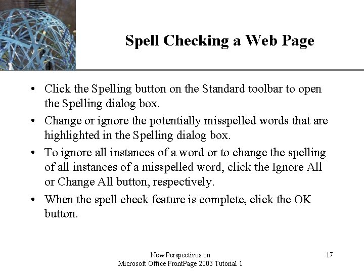 XP Spell Checking a Web Page • Click the Spelling button on the Standard