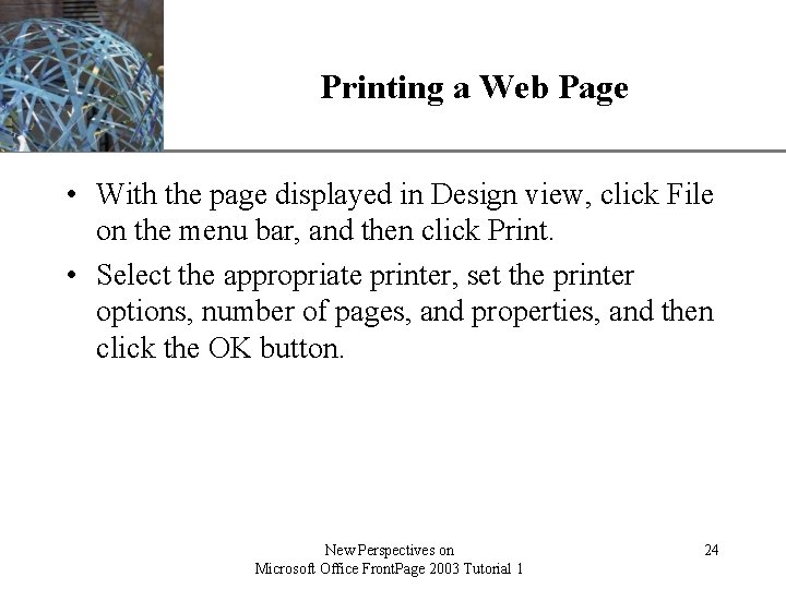 XP Printing a Web Page • With the page displayed in Design view, click