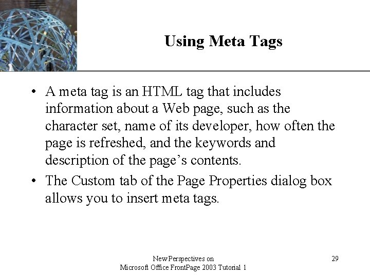 XP Using Meta Tags • A meta tag is an HTML tag that includes