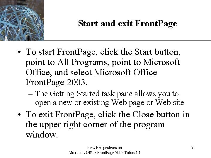 Start and exit Front. Page XP • To start Front. Page, click the Start