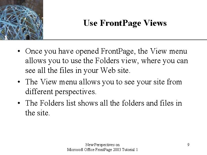 XP Use Front. Page Views • Once you have opened Front. Page, the View