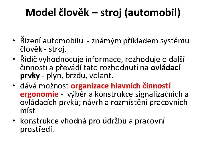 Model člověk – stroj (automobil) • Řízení automobilu - známým příkladem systému člověk -