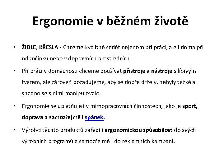 Ergonomie v běžném životě • ŽIDLE, KŘESLA - Chceme kvalitně sedět nejenom při práci,