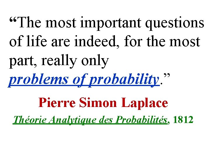 “The most important questions of life are indeed, for the most part, really only