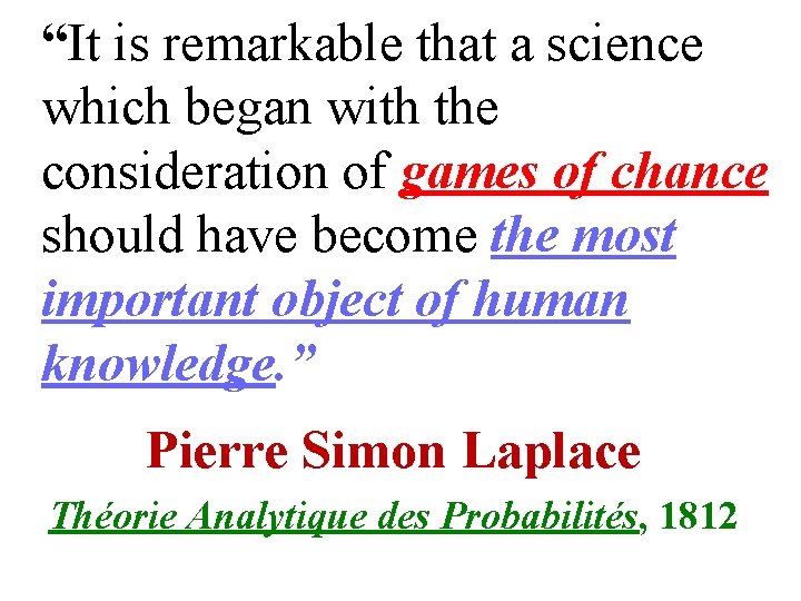 “It is remarkable that a science which began with the consideration of games of