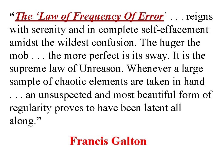 “The ‘Law of Frequency Of Error’. . . reigns with serenity and in complete