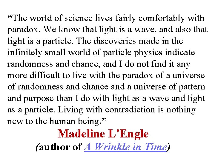 “The world of science lives fairly comfortably with paradox. We know that light is