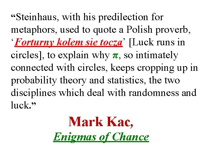 “Steinhaus, with his predilection for metaphors, used to quote a Polish proverb, ‘Forturny kolem