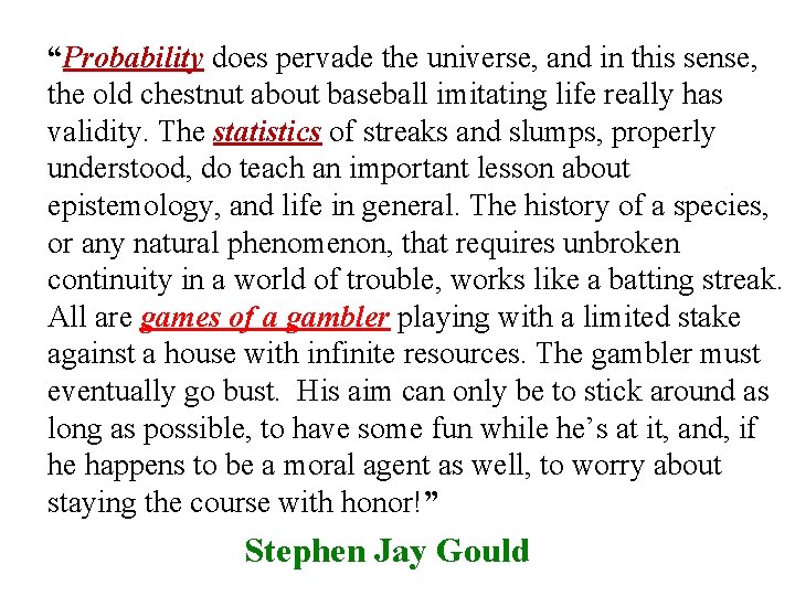 “Probability does pervade the universe, and in this sense, the old chestnut about baseball