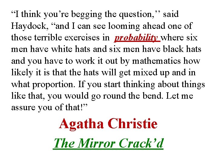 “I think you’re begging the question, ’’ said Haydock, “and I can see looming