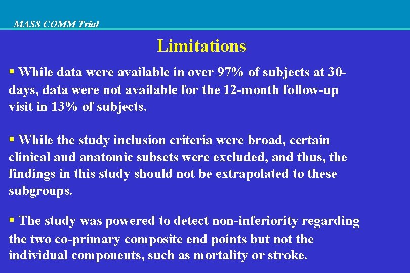 MASS COMM Trial Limitations While data were available in over 97% of subjects at